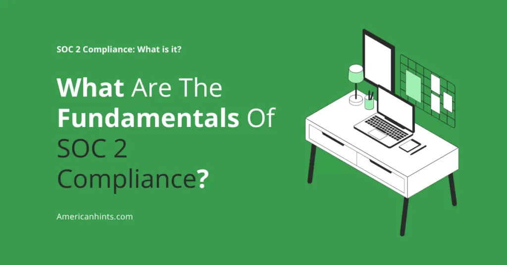 What Are The Fundamentals Of SOC 2 Compliance